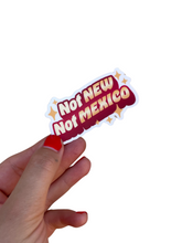 Load image into Gallery viewer, Not New, Not Mexico Sticker