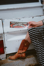 Load image into Gallery viewer, What If Something Goes Right? Bumper Sticker