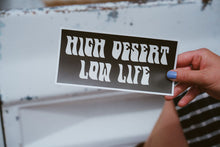 Load image into Gallery viewer, High Desert Low Life Bumper Sticker

