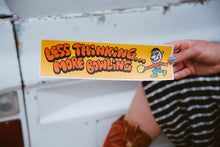 Load image into Gallery viewer, Less Thinking More Bowling Bumper Sticker
