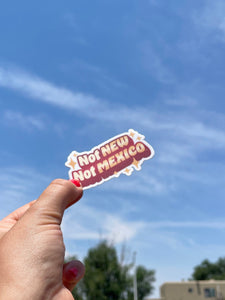 Not New, Not Mexico Sticker